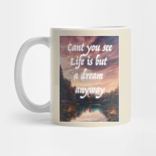 Life Is But A Dream Mug
